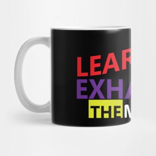 Learning never exhausts the mind. Mug